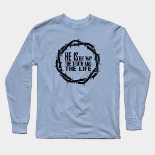 He Is The Way The Truth And The Life John 14:6 Distressed Long Sleeve T-Shirt